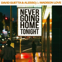 David Guetta & Alesso, Madison Love - Never Going Home Tonight  [Extended]