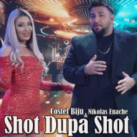 Costel Biju, Nikolas Enache - Shot Dupa Shot